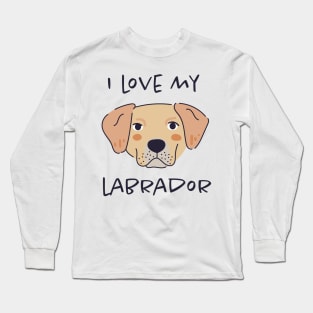 I Love My Labrador Long Sleeve T-Shirt